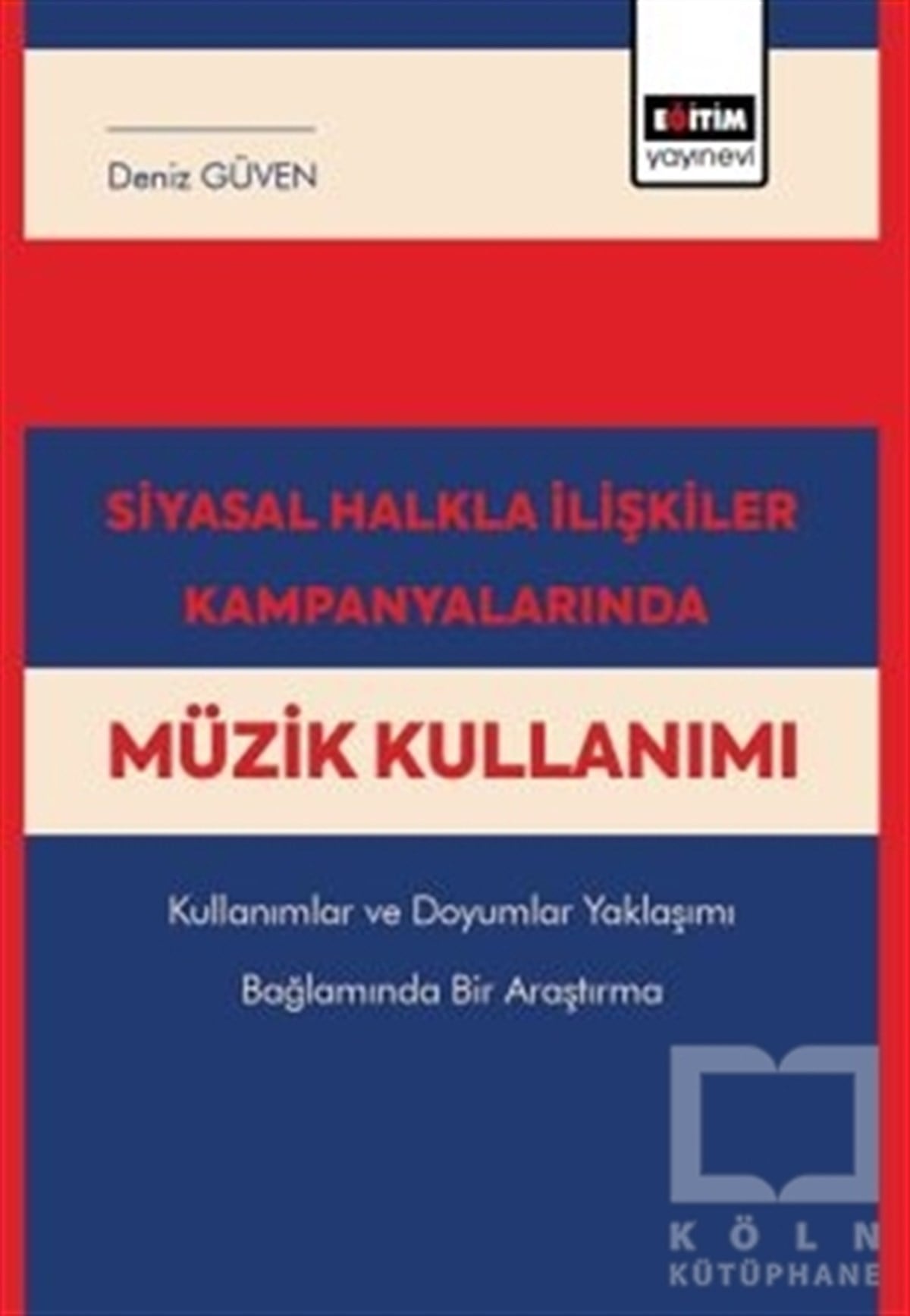 Deniz Güvenİletişim KitaplarıSiyasal Halkla İlişkiler Kampanyalarında Müzik Kullanımı