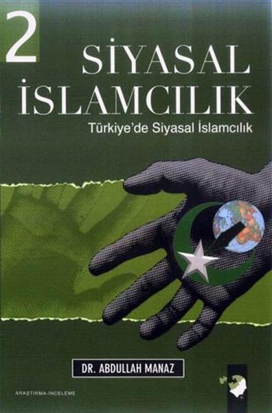 Abdullah ManazGenel Politika & Siyaset Bilim & Siyaset Tarihi KitaplarıSiyasal İslamcılık (2 Cilt Takım)