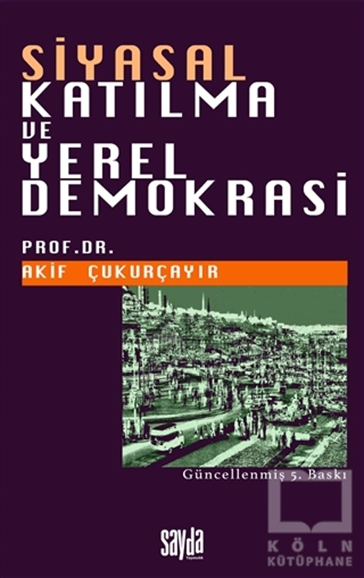 Akif ÇukurçayırDünya Siyaseti ve PolitikasıSiyasal Katılma ve Yerel Demokrasi