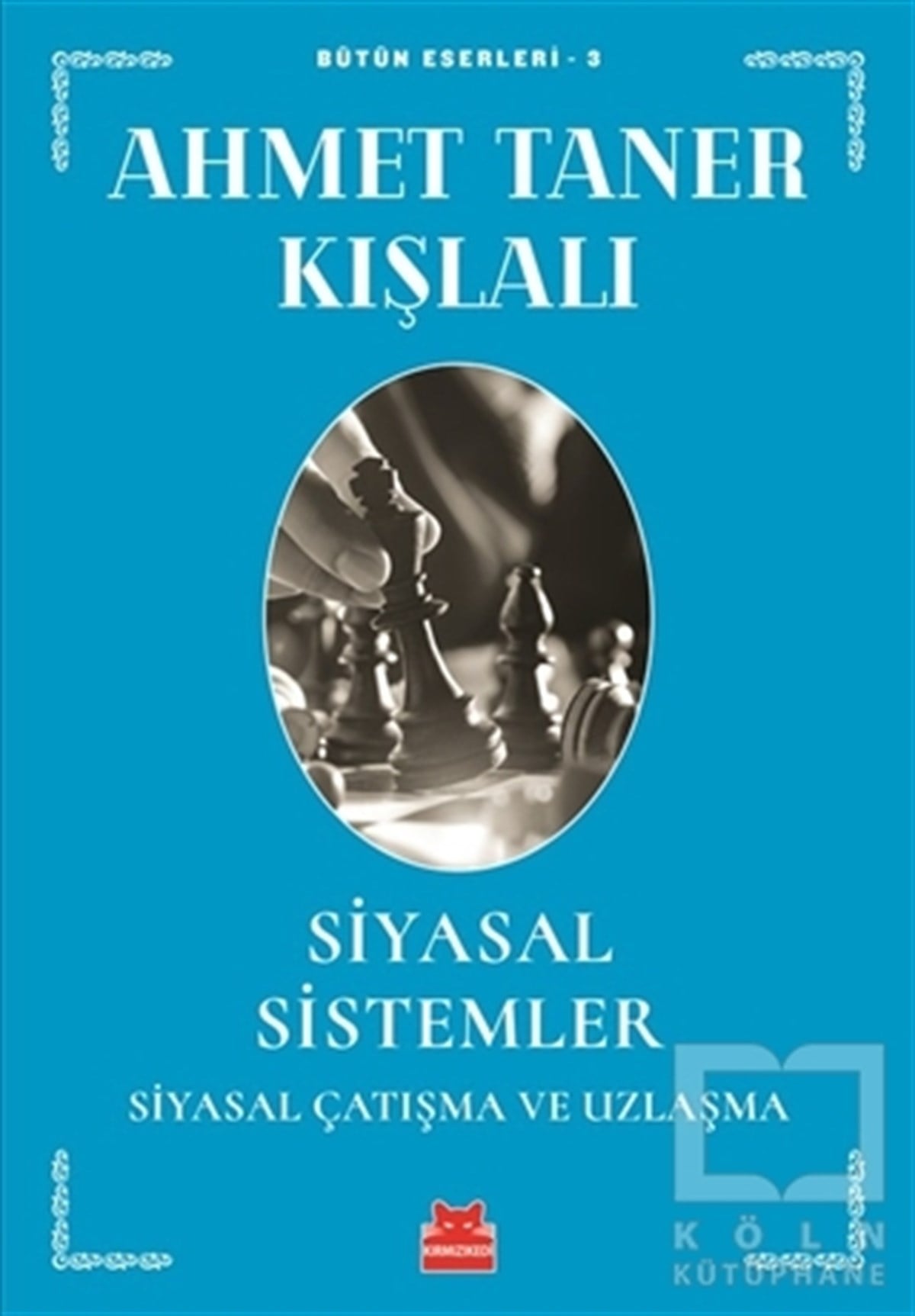 Ahmet Taner KışlalıAraştırma-İncelemeSiyasal Sistemler - Siyasal Çatışma ve Uzlaşma