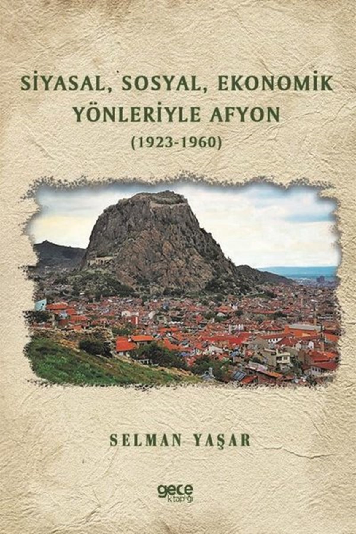 Selman YaşarSosyoloji KitaplarıSiyasal Sosyal Ekonomik Yönleriyle Afyon 1923 - 1960