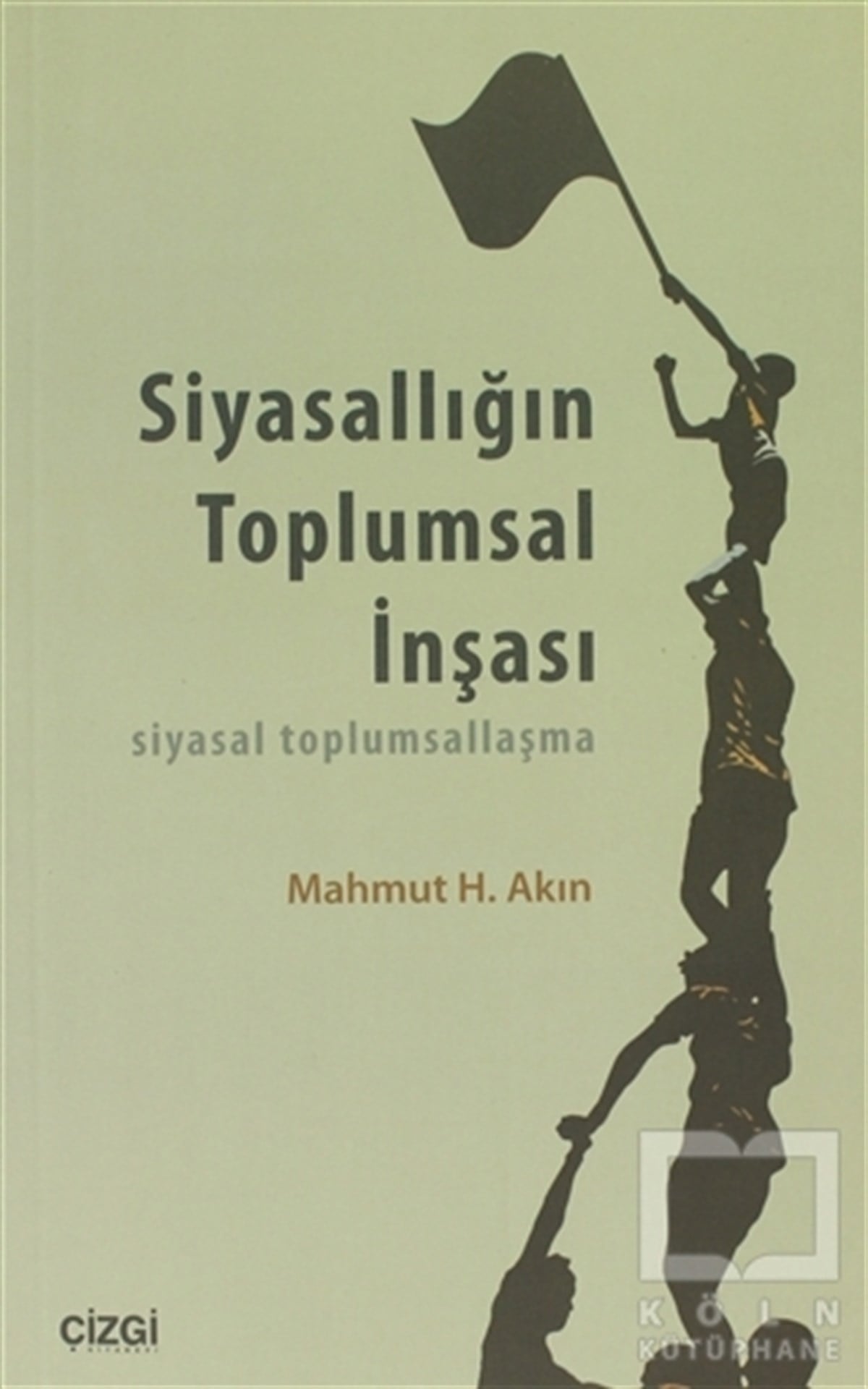 Mahmut H. AkınDiğerSiyasallığın Toplumsal İnşası