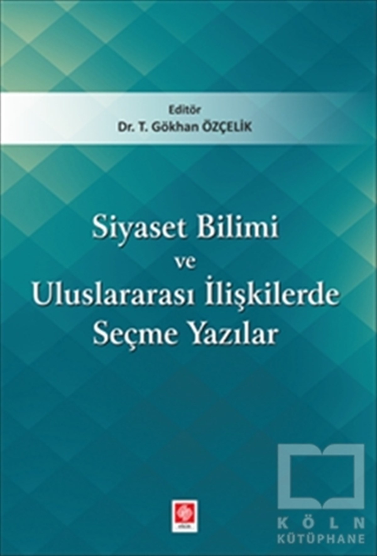 T. Gökhan ÖzçelikAkademikSiyaset Bilimi ve Uluslararası İlişkilerde Seçme Yazıları