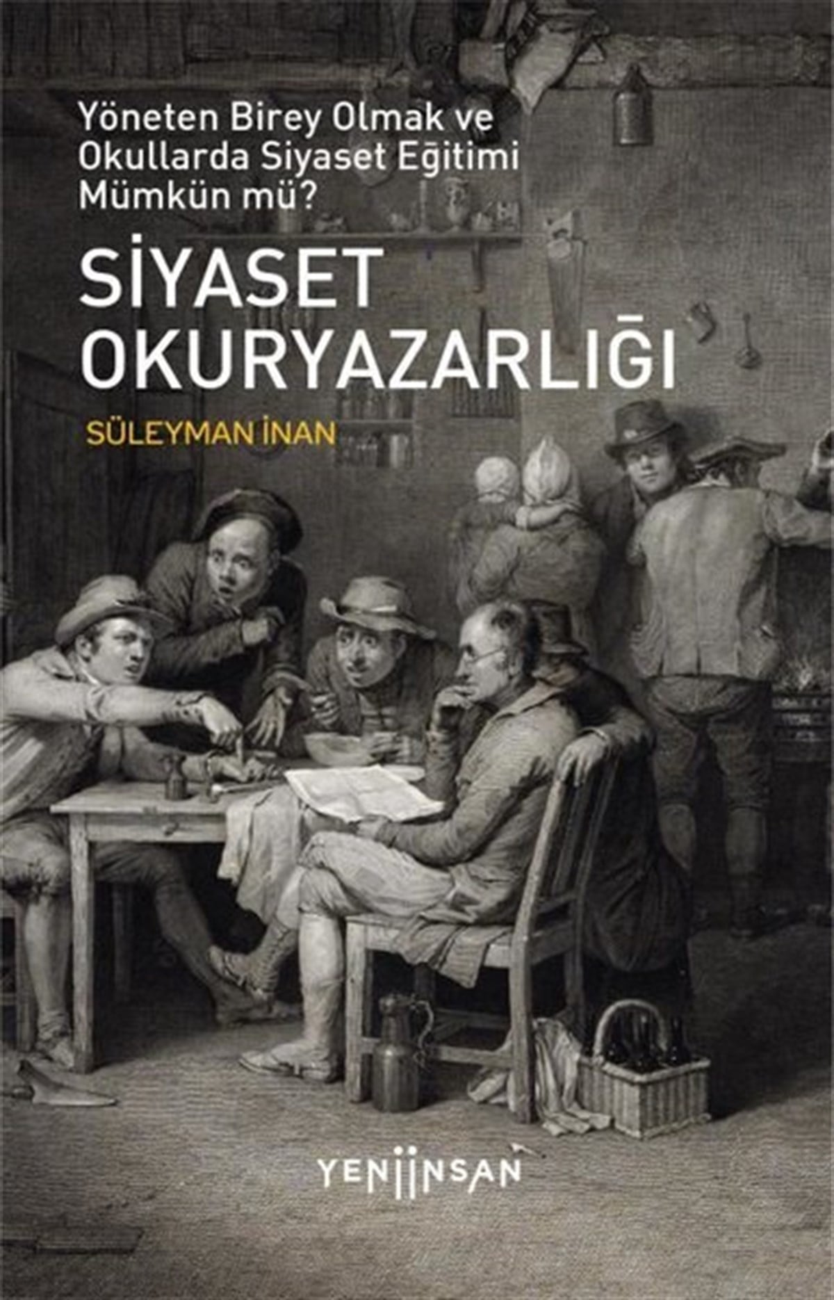 Süleyman İnanEğitimSiyaset Okuryazarlığı - Yöneten Birey Olmak ve Okullarda Siyaset Eğitimi Mümkün mü?