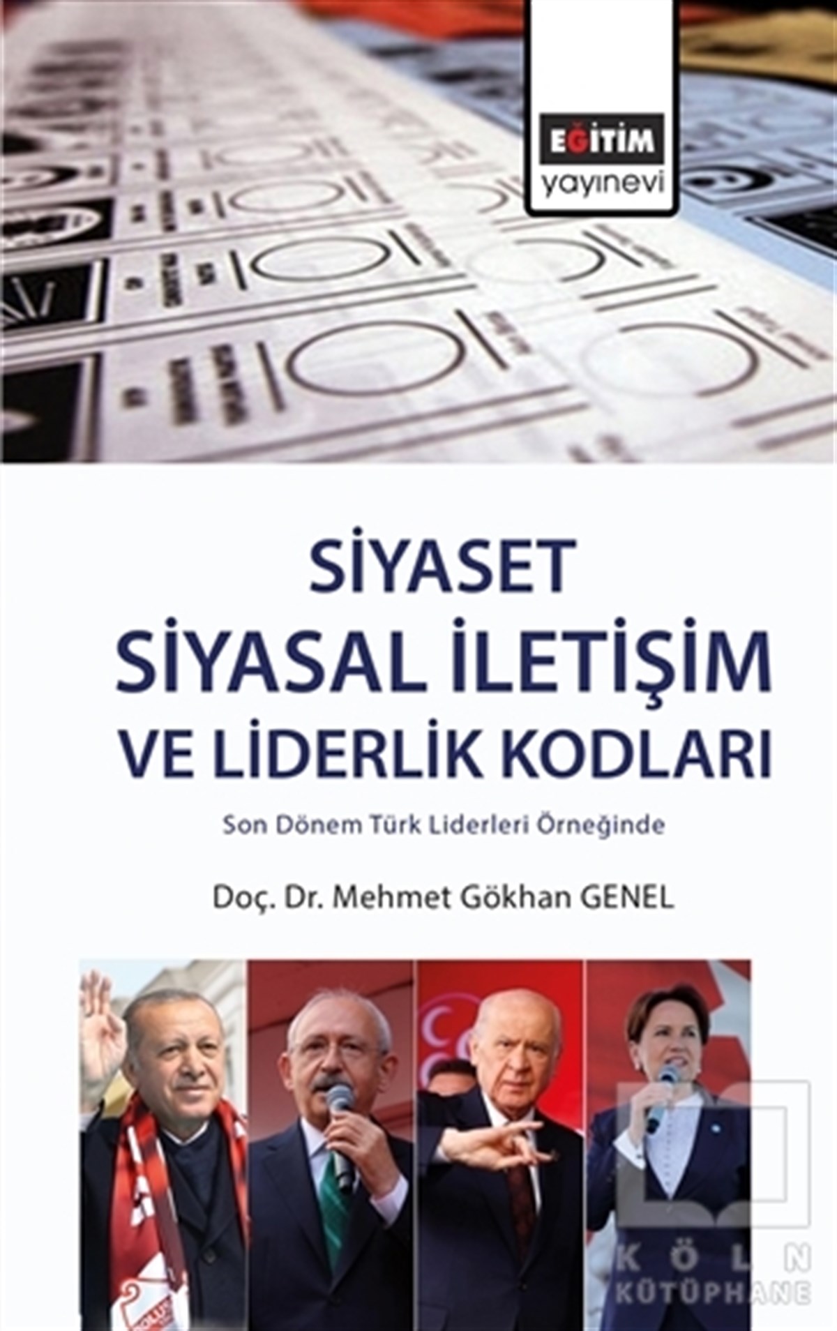 Mehmet Gökhan GenelAraştırma & İnceleme ve Referans KitaplarıSiyaset: Siyasal İletişim ve Liderlik Kodları