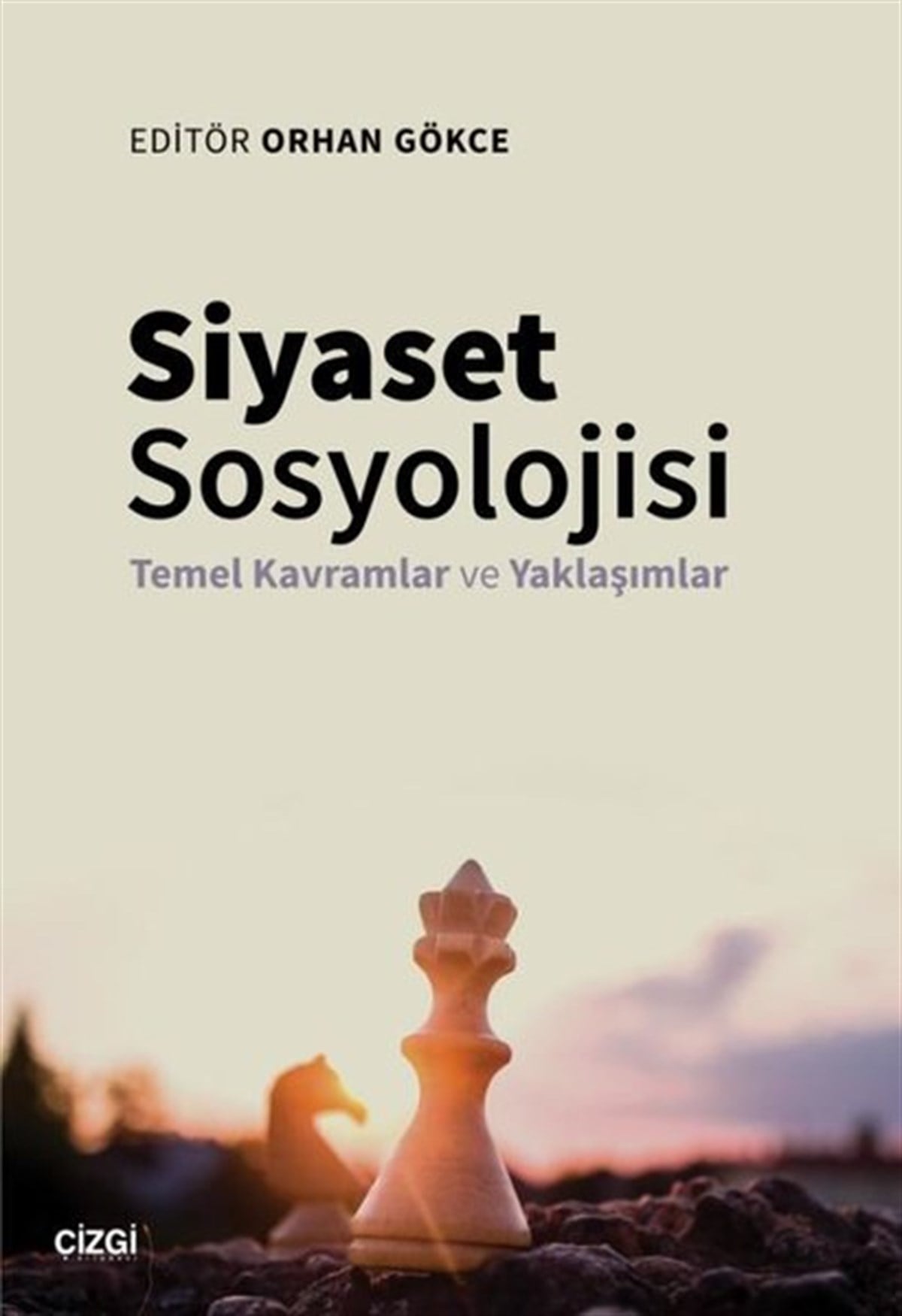 Orhan GökceSosyoloji KitaplarıSiyaset Sosyolojisi - Temel Kavramlar ve Yaklaşımlar
