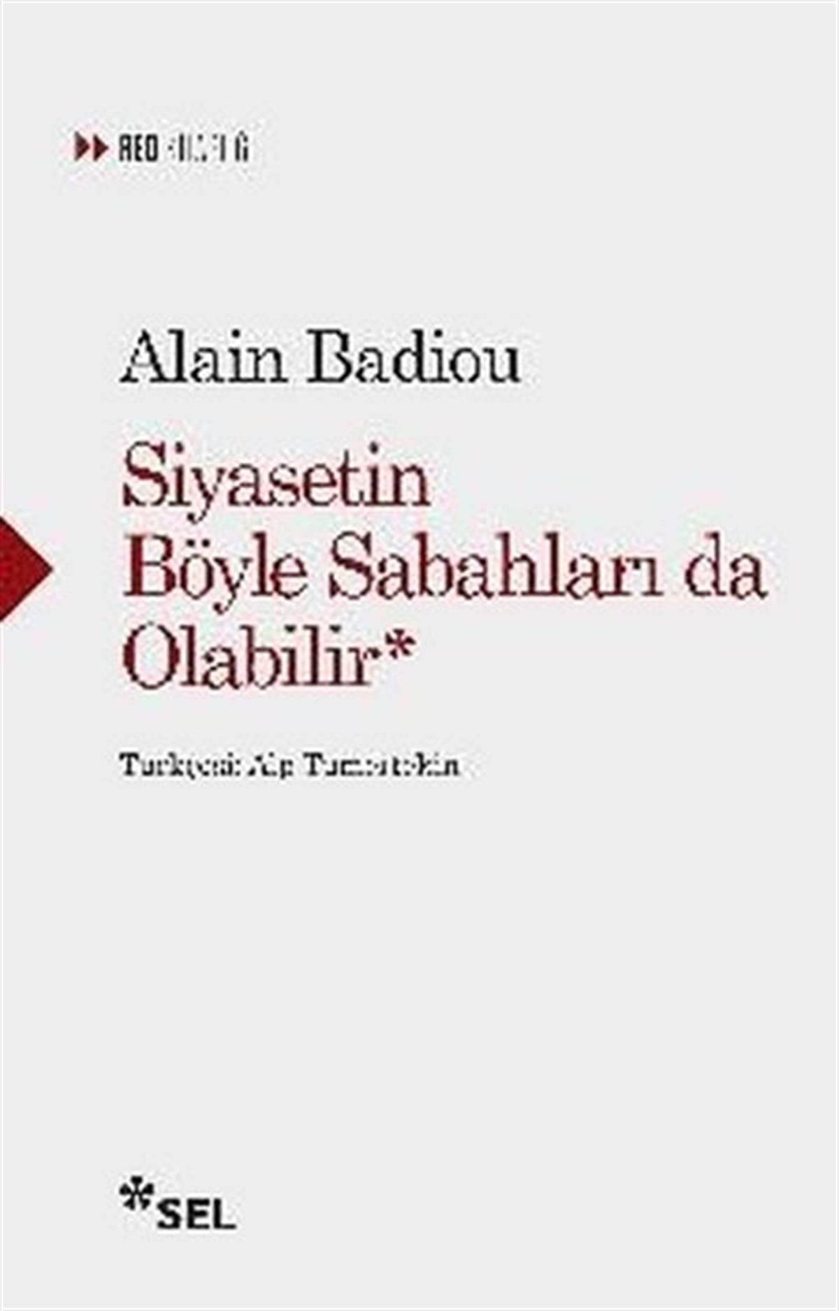 Alain BadiouDünya Siyaseti ve PolitikasıSiyasetin Böyle Sabahları da Olabilir