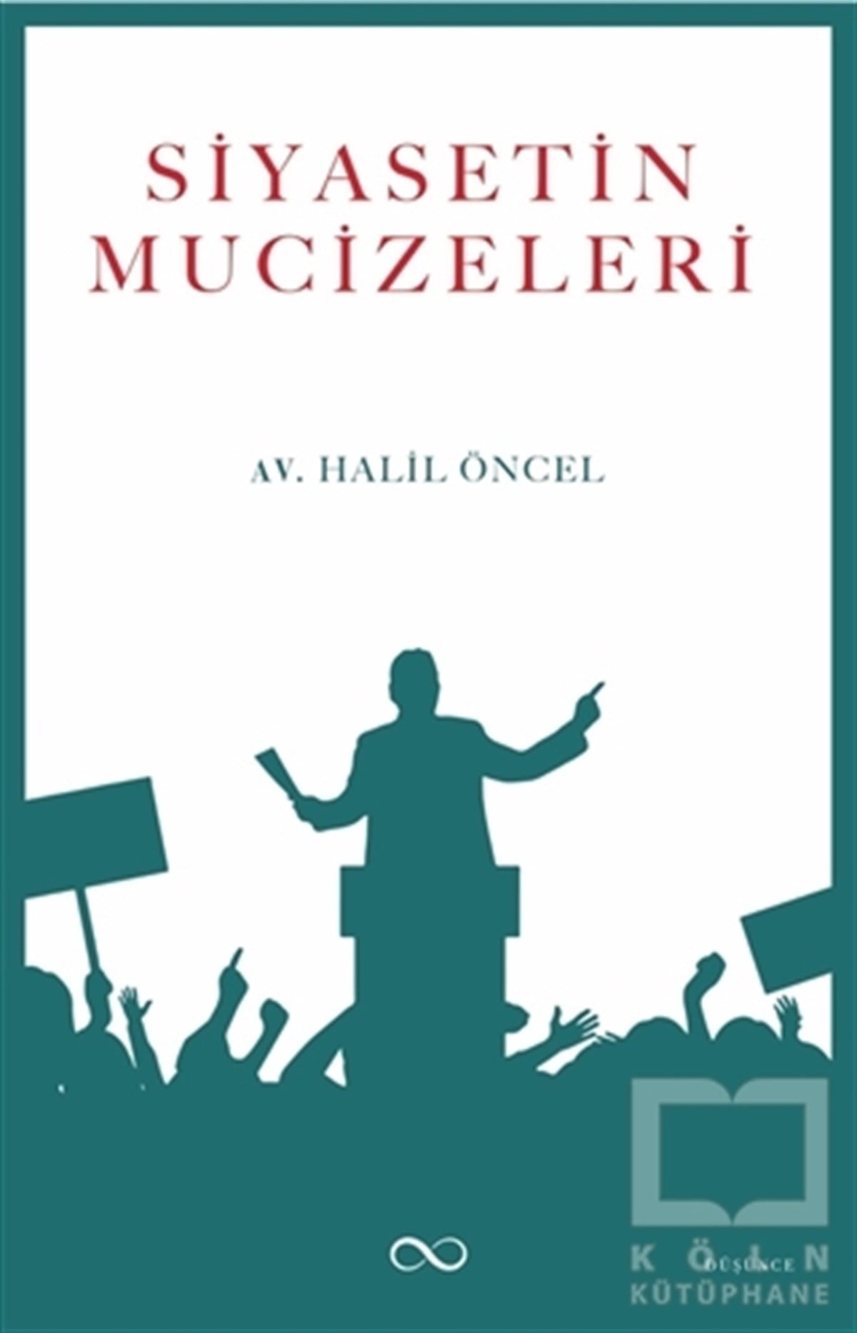 Halil Öncelİslam ve Ortadoğu KitaplarıSiyasetin Mucizeleri