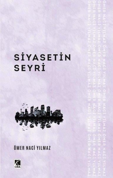 Ömer Naci YılmazTürkiye Siyaseti ve Politikası KitaplarıSiyasetin Seyri