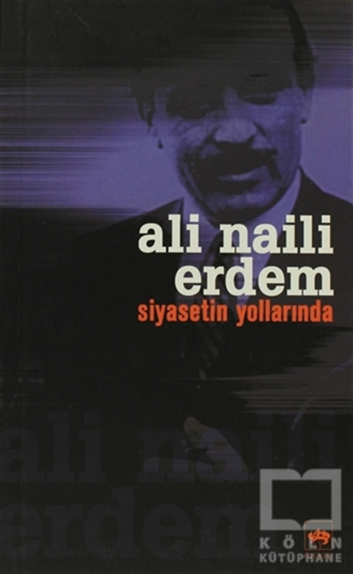 Ali Naili ErdemTürkiye ve Cumhuriyet TarihiSiyasetin Yollarında