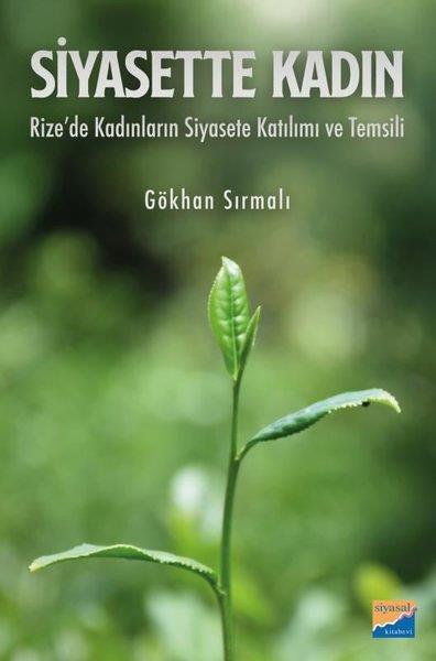 Gökhan SırmalıTürkiye Siyaseti ve Politikası KitaplarıSiyasette Kadın: Rize'de Kadınların Siyasete Katılımı ve Temsili