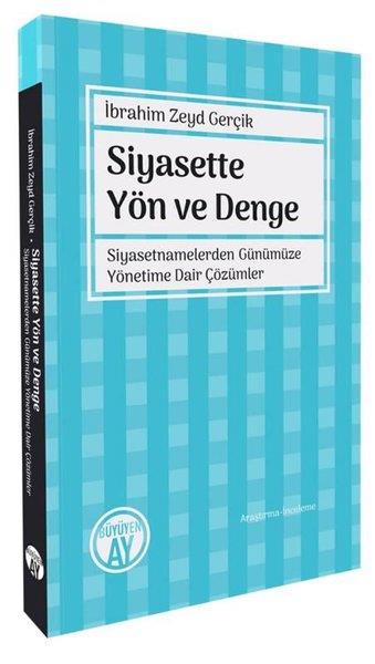 İbrahim Zeyd GerçikTürkiye Siyaseti ve Politikası KitaplarıSiyasette Yön ve Denge - Siyasetnamelerden Günümüze Yönetime Dair Çözümler