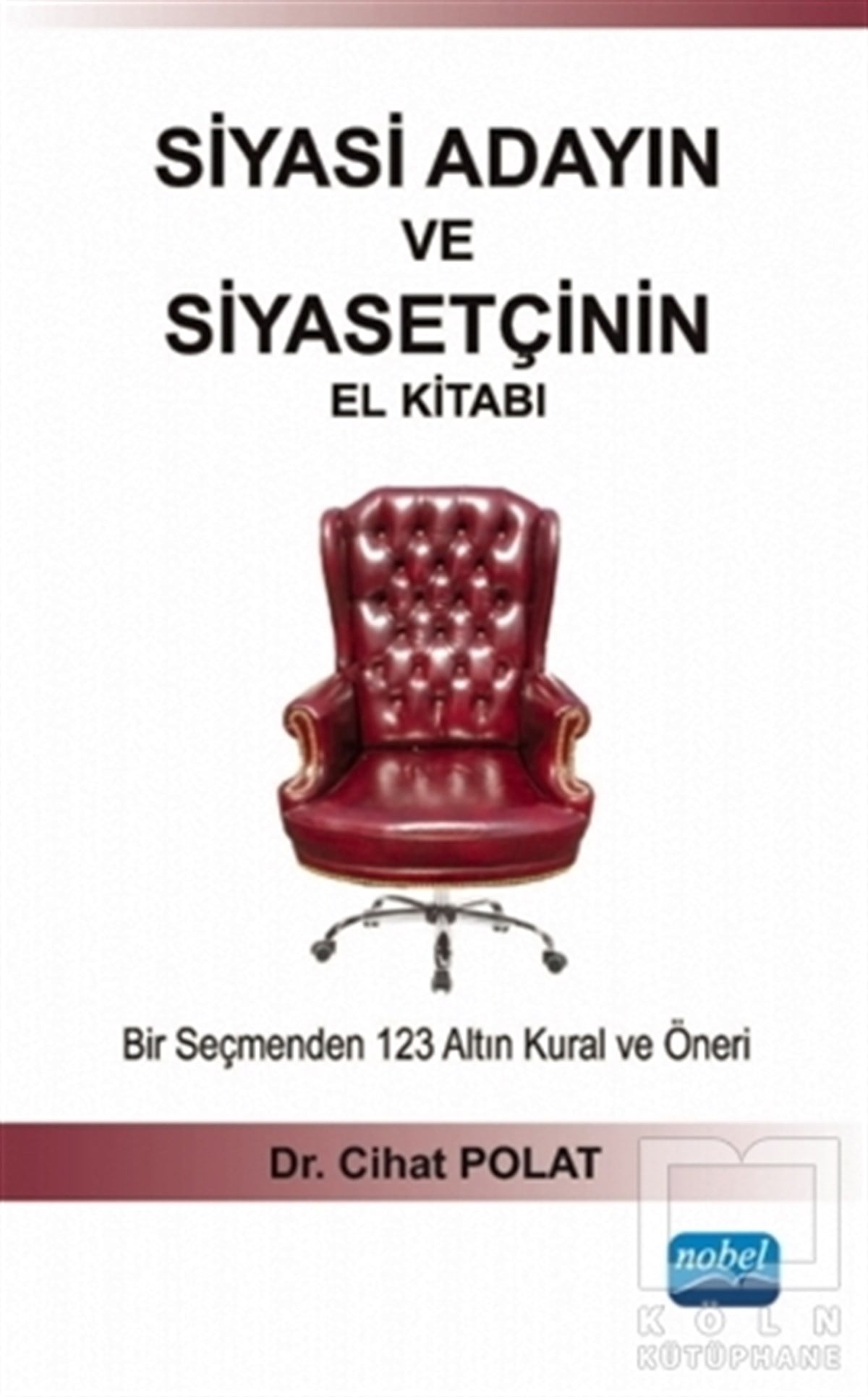Cihat PolatGenel Politika, Siyaset Bilim, Siyaset TarihiSiyasi Adayın ve Siyasetçinin El Kitabı