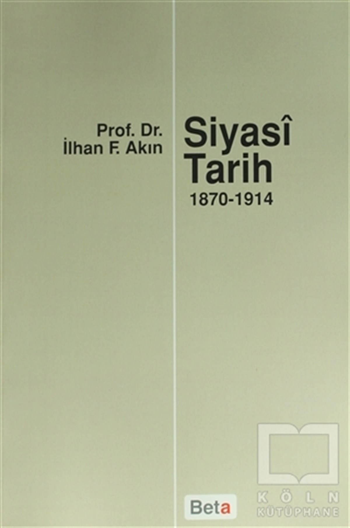 İlhan F. AkınDünya TarihiSiyasi Tarih  (1870-1914)