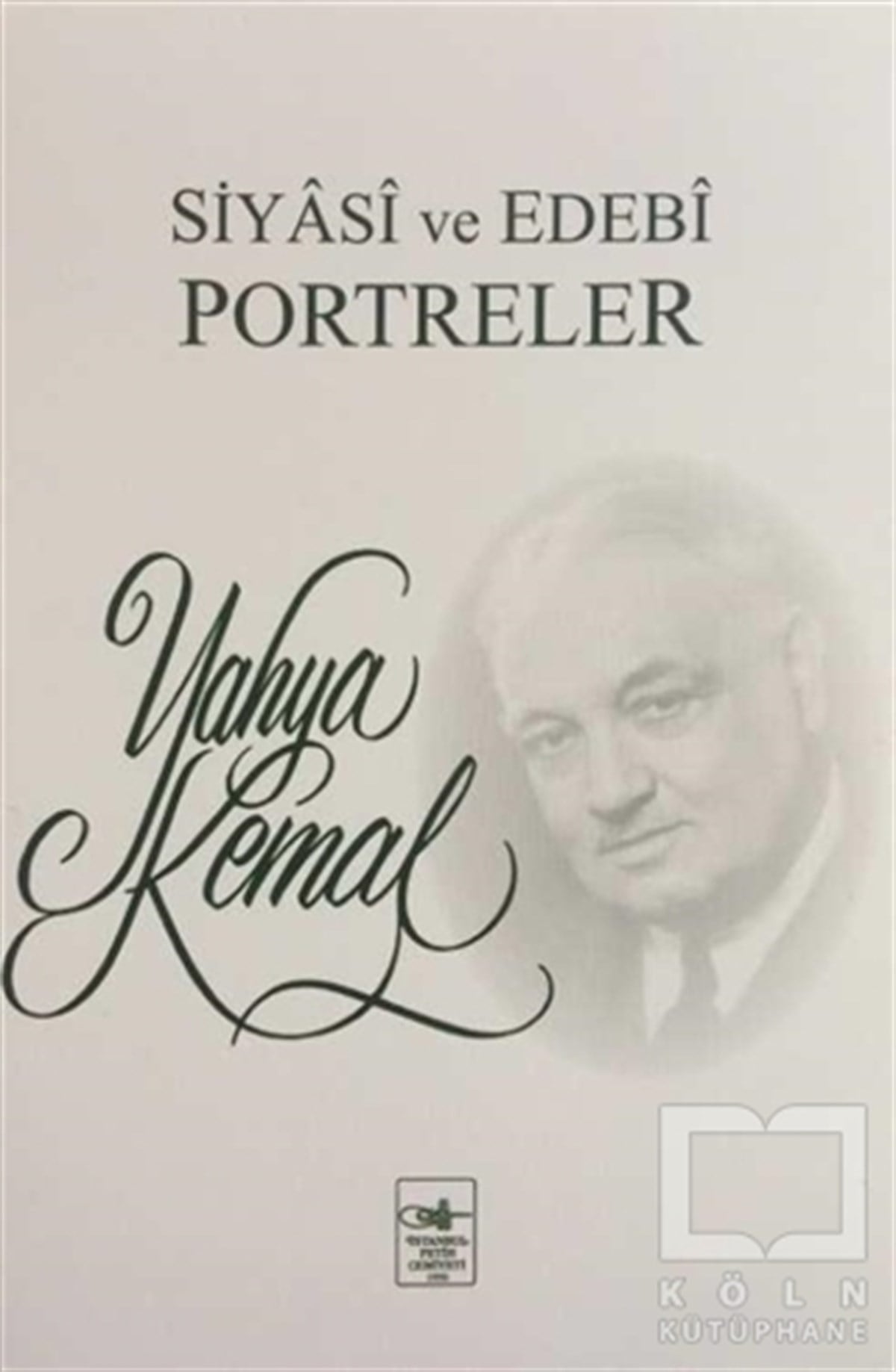 Yahya Kemal BeyatlıBiyografi-OtobiyogafiSiyasi ve Edebi Portreler