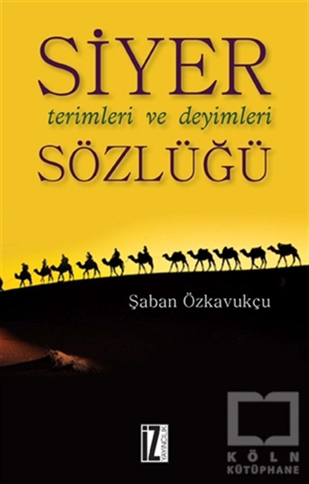 Şaban Özkavukçuİslam TarihiSiyer Terimleri ve Deyimleri Sözlüğü