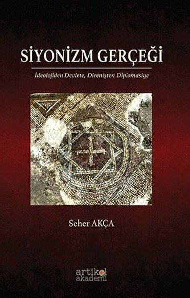 Seher AkçaGenel Politika & Siyaset Bilim & Siyaset Tarihi KitaplarıSiyonizm Gerçeği: İdeolojiden Devlete Direnişten Diplomasiye