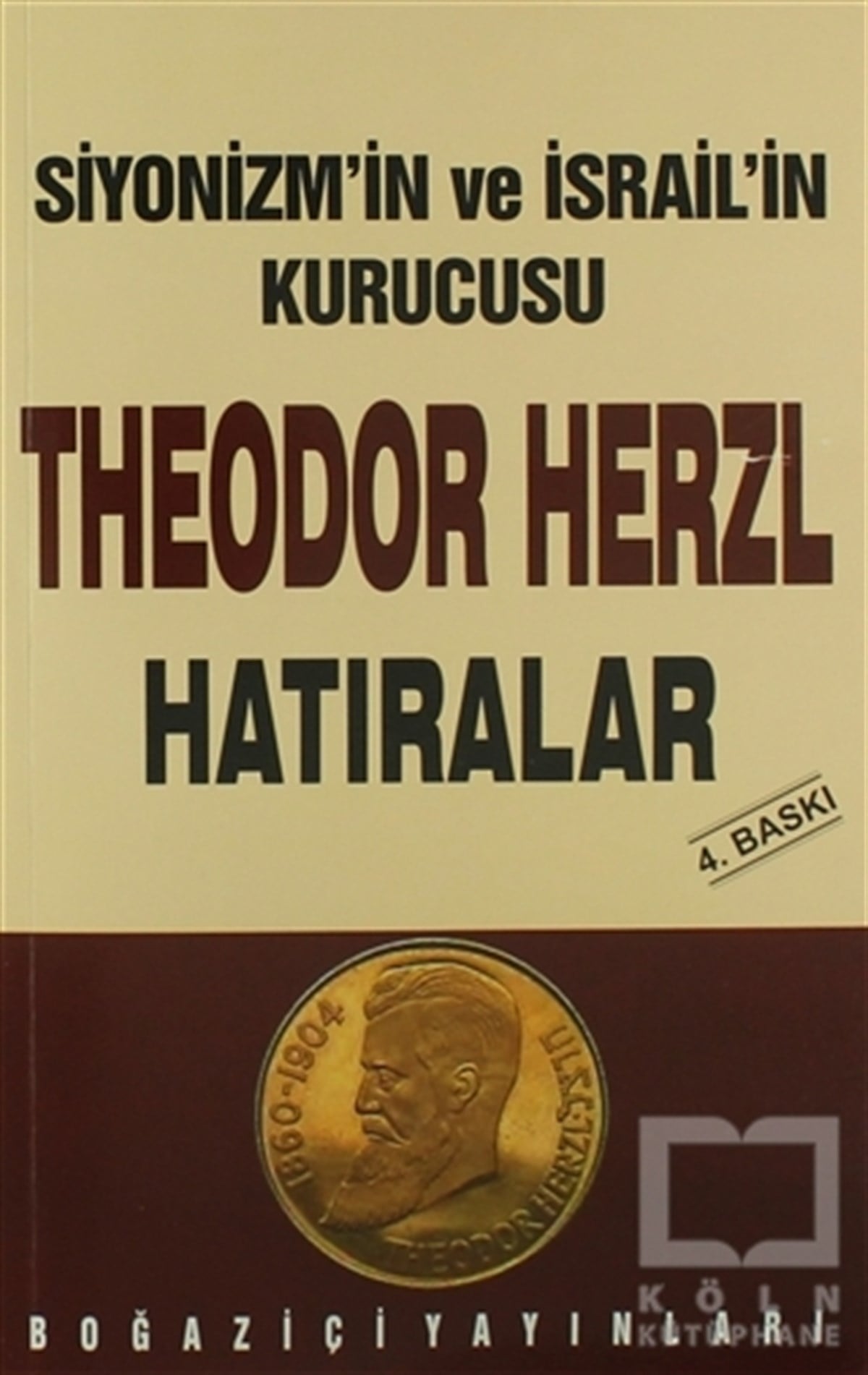 Ergun Gözeİslam, OrtadoğuSiyonizmin Kurucusu Theodor  Theodor Herzl’in Hatıraları ve Sultan Abdülhamid