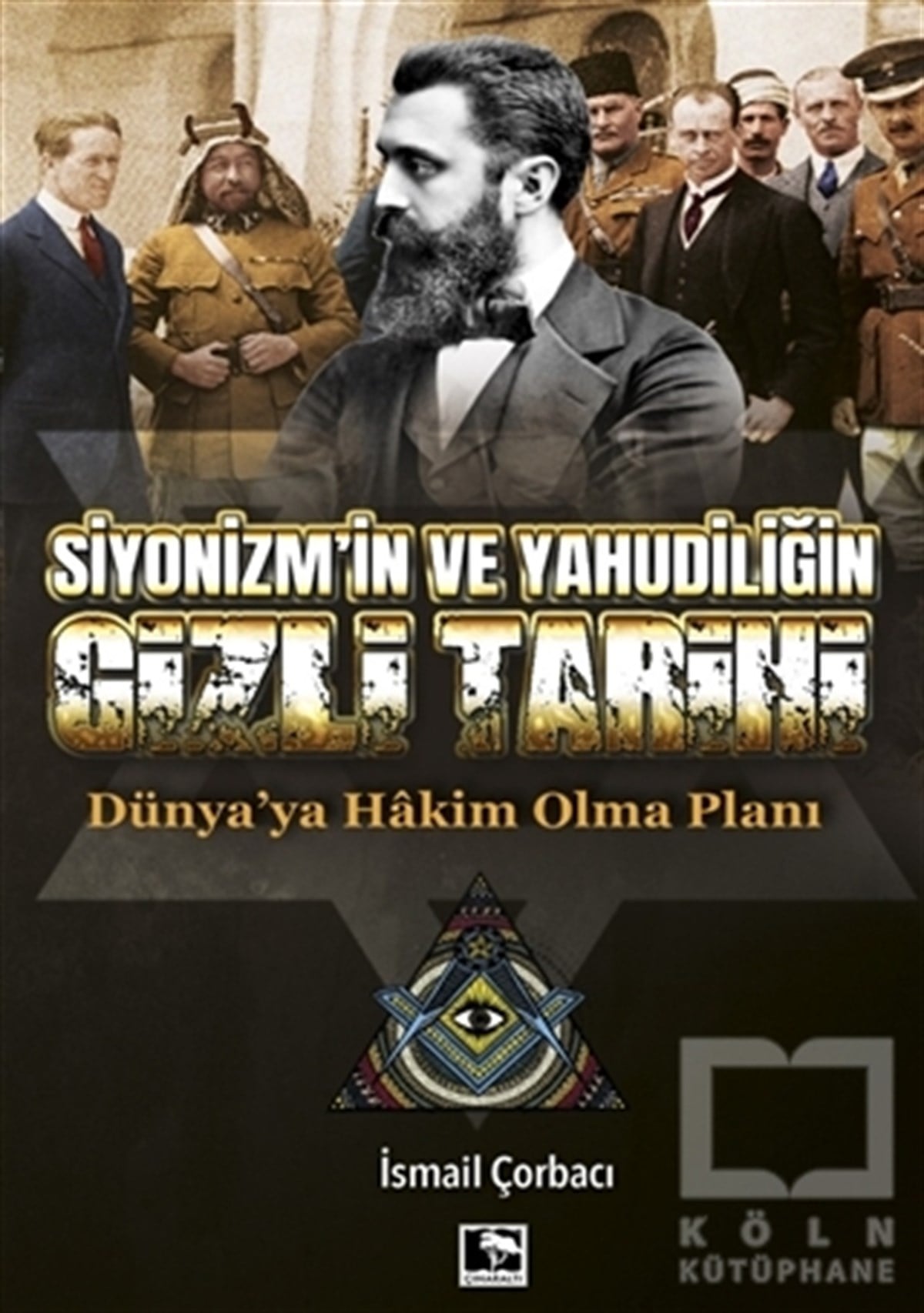 İsmail ÇorbacıMusevilik & Yahudilik KitaplarıSiyonizm'in ve Yahudiliğin Gizli Tarihi