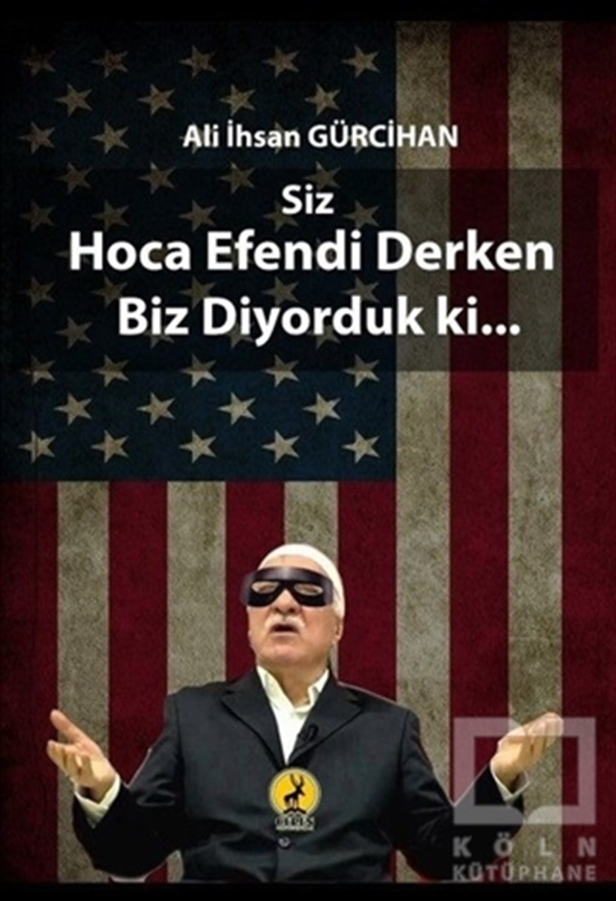 Ali İhsan GürcihanTürkiye Siyaseti ve PolitikasıSiz Hoca Efendi Derken Biz Dönüyorduk ki