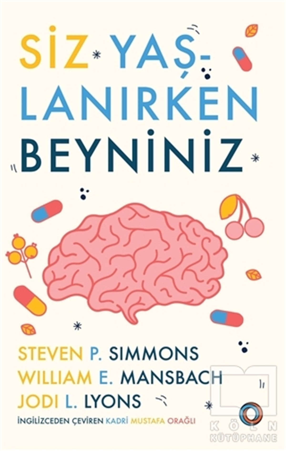 Steven P. SimmonsGenel Sağlık KitaplarıSiz Yaşlanırken Beyniniz