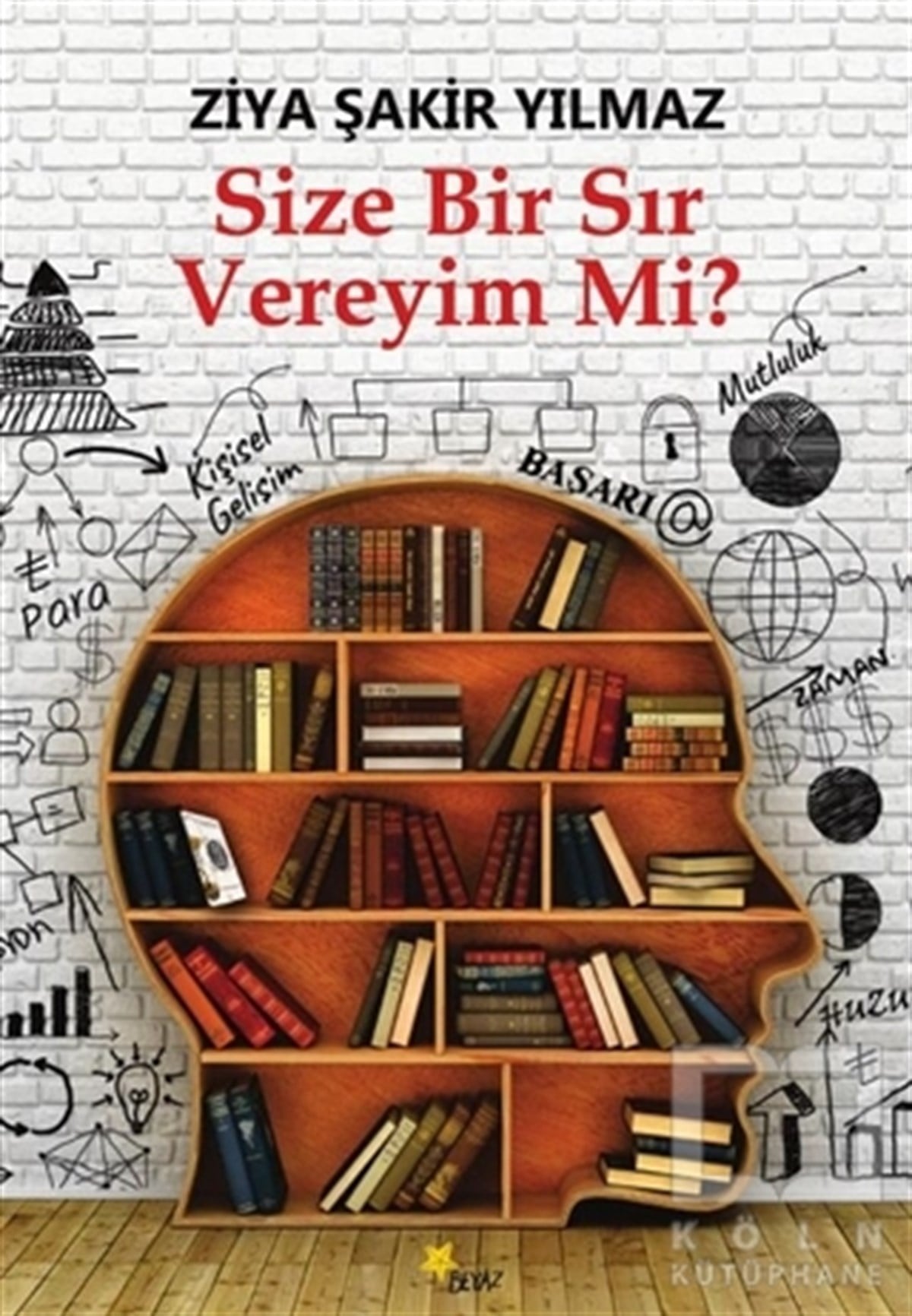 Ziya Şakir YılmazKişisel Gelişim KitaplarıSize Bir Sır Vereyim Mi?