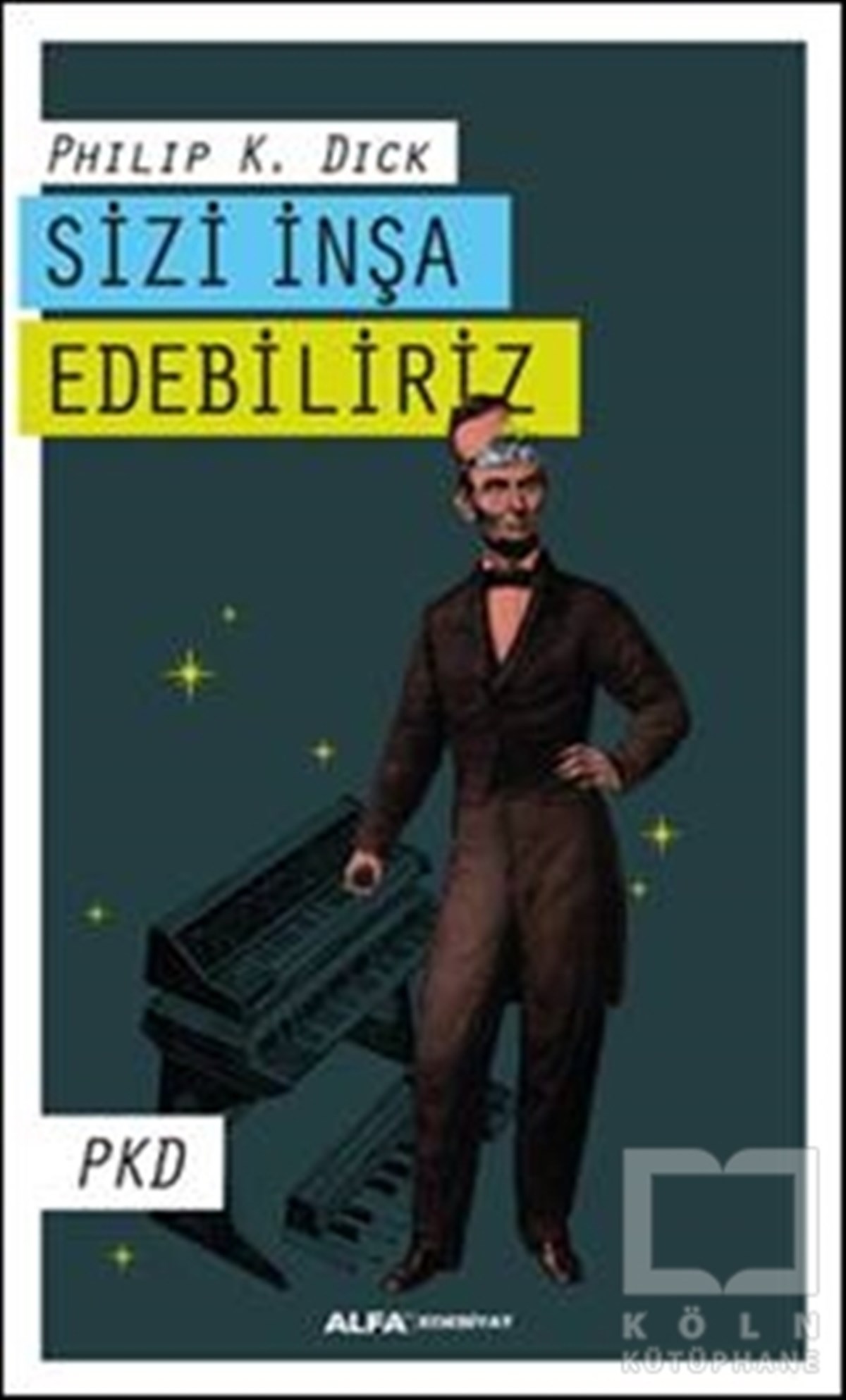 Philip K. DickRomanSizi İnşa Edebiliriz