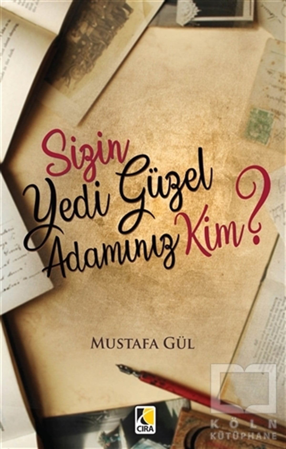 Mustafa GülRomanSizin Yedi Güzel Adamınız Kim?