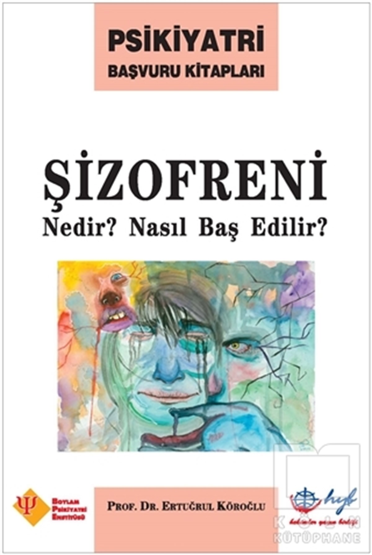 Ertuğrul KöroğluBaşvuru KitaplarıŞizofreni Nedir? Nasıl Baş Edilir?