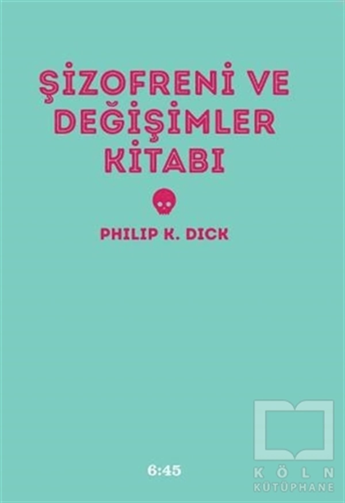 Philip K. DickAraştıma-İnceleme-ReferansŞizofreni ve Değişimler Kitabı