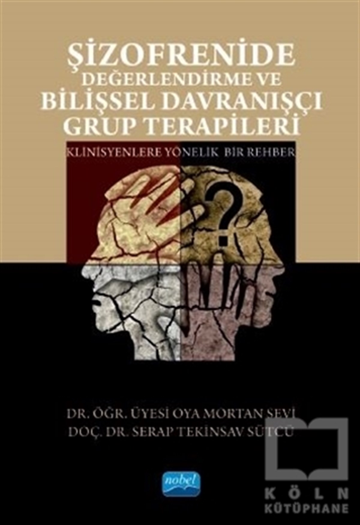 Oya Mortan SeviBaşvuru KitaplarıŞizofrenide Değerlendirme ve Bilişsel Davranışçı Grup Terapileri