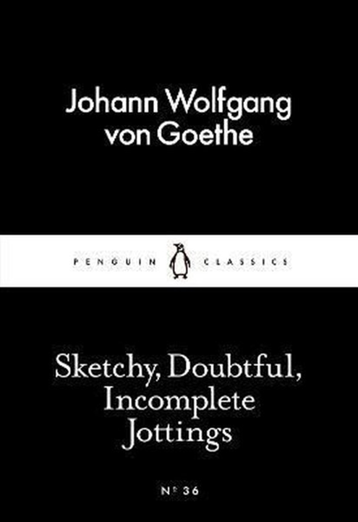 Johann Wolfgang von GoetheClassicsSketchy Doubtful Incomplete Jottings (Penguin Little Black Classics)