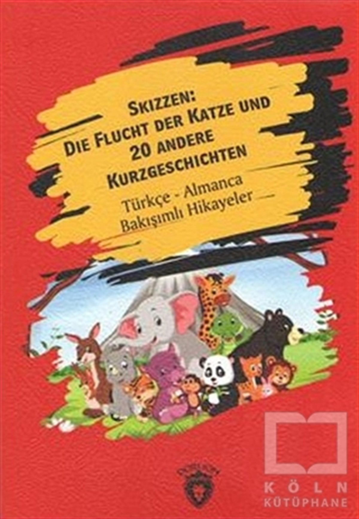 KolektifÖyküSkizzen Die Flucht Der Katze Und 20 Andere Kurzgeschichten Almanca Türkçe Bakışımlı Hikayeler