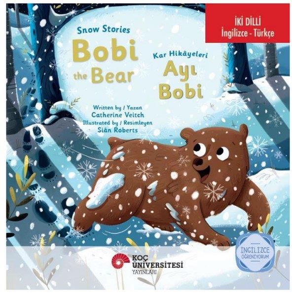 Catherine VeitchEgitim Etkinlik KitaplariSnow Stories - Bobi the Bear / Kar Hikayeleri - Ayı Bobi İngilizce Öğreniyorum İki Dilli: İngilizce