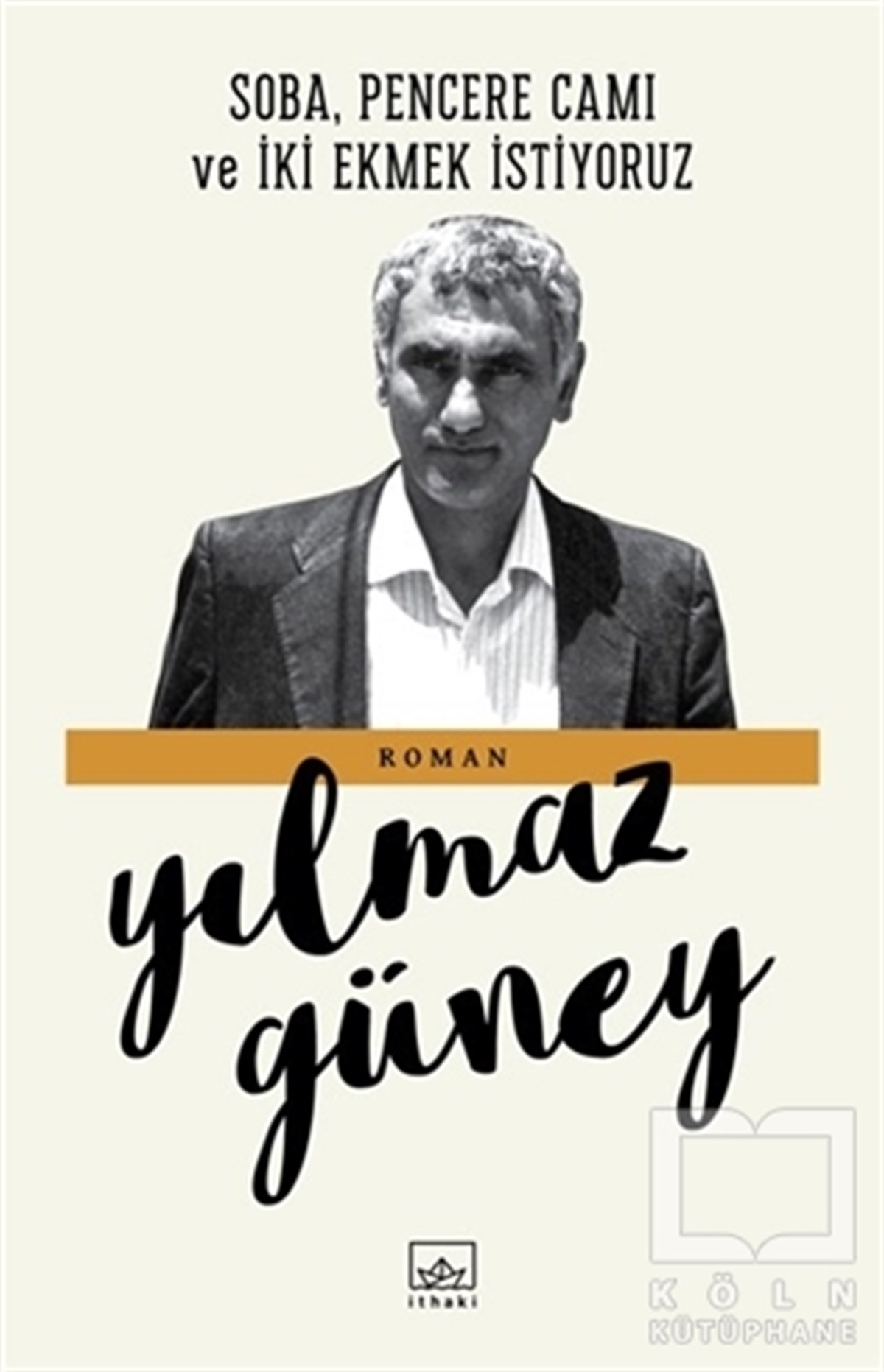 Yılmaz GüneyRomanSoba, Pencere Camı ve İki Ekmek İstiyoruz