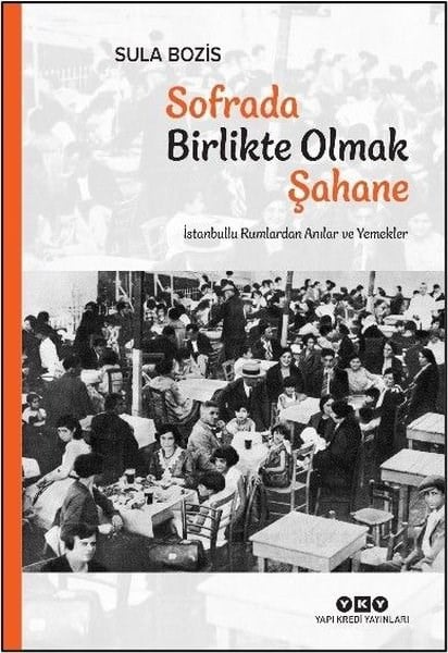 Sula BozisGastronomiSofrada Birlikte Olmak Şahane - İstanbullu Rumlardan Anılar ve Yemekler
