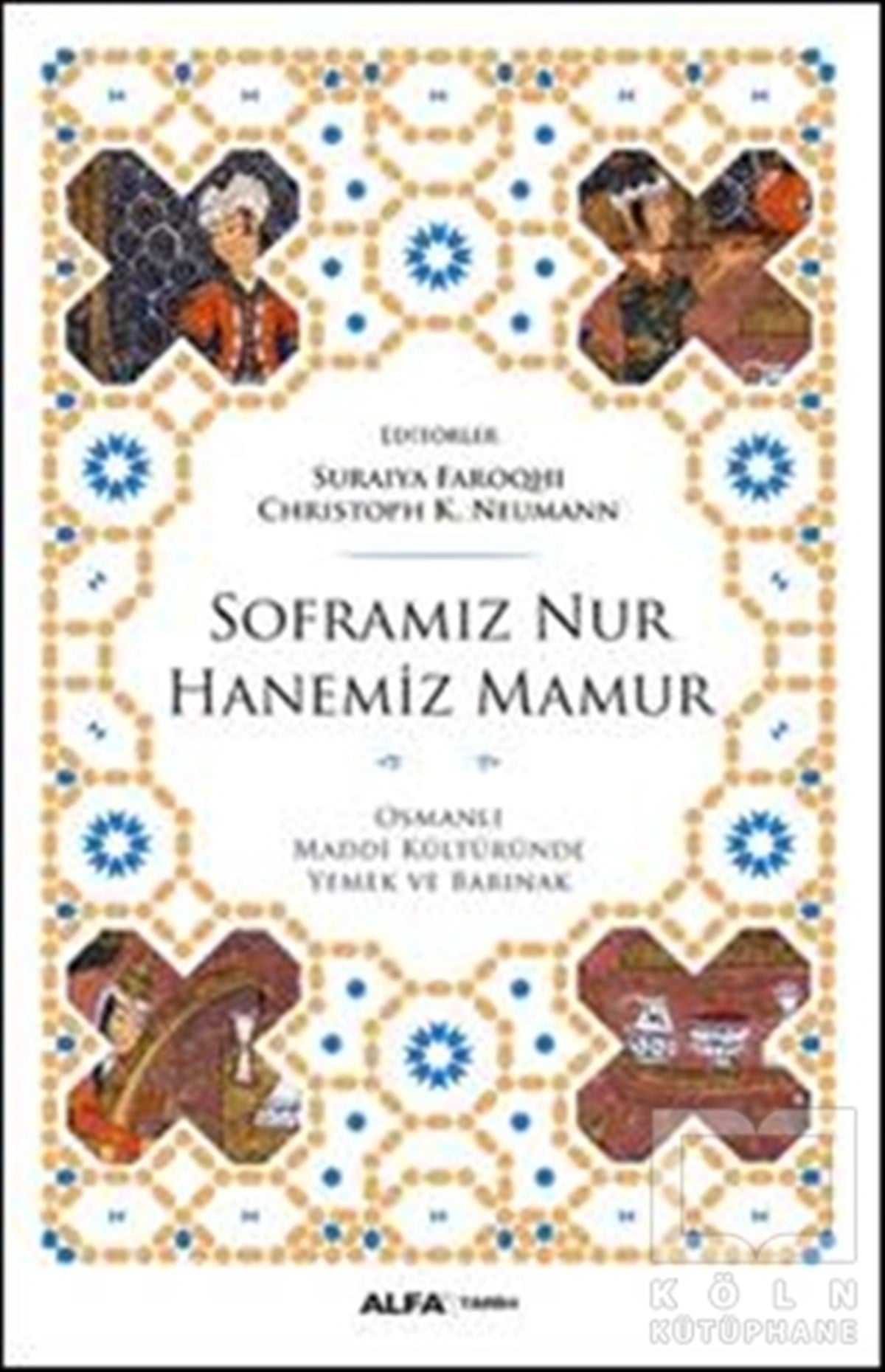 Suraiya FaroqhiOsmanlı TarihiSoframız Nur Hanemiz Mamur