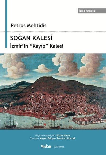 Petros MehtidisTürk Tarihi Araştırmaları KitaplarıSoğan Kalesi - İzmir'in Kayıp Kalesi