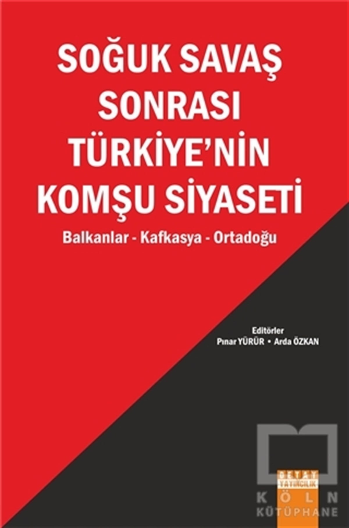 Pınar YürürUluslararası İlişkiler, Dış PolitikaSoğuk Savaş Sonrası Türkiye’nin Komşu Siyaseti