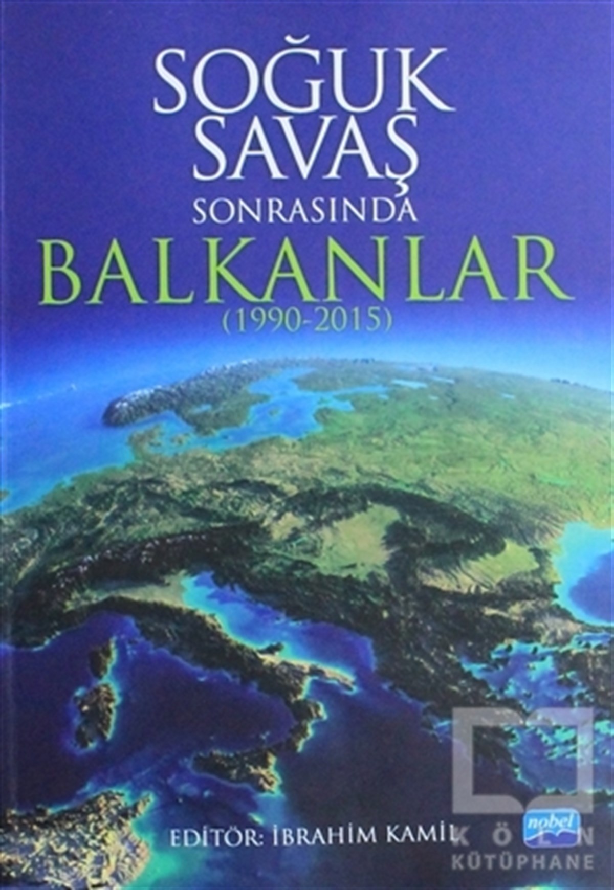 İbrahim KamilDünya TarihiSoğuk Savaş Sonrasında Balkanlar (1990-2015)