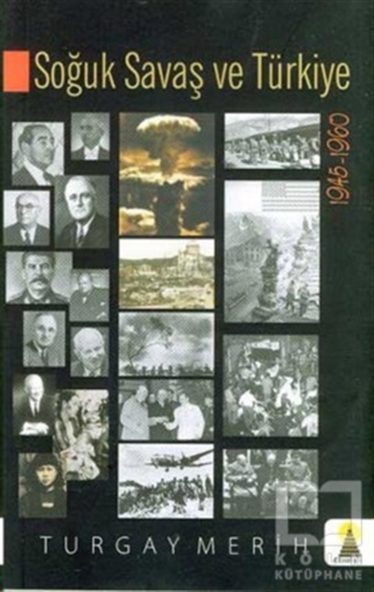 Turgay MerihUluslararası İlişkiler, Dış PolitikaSoğuk Savaş ve Türkiye 1945-1960