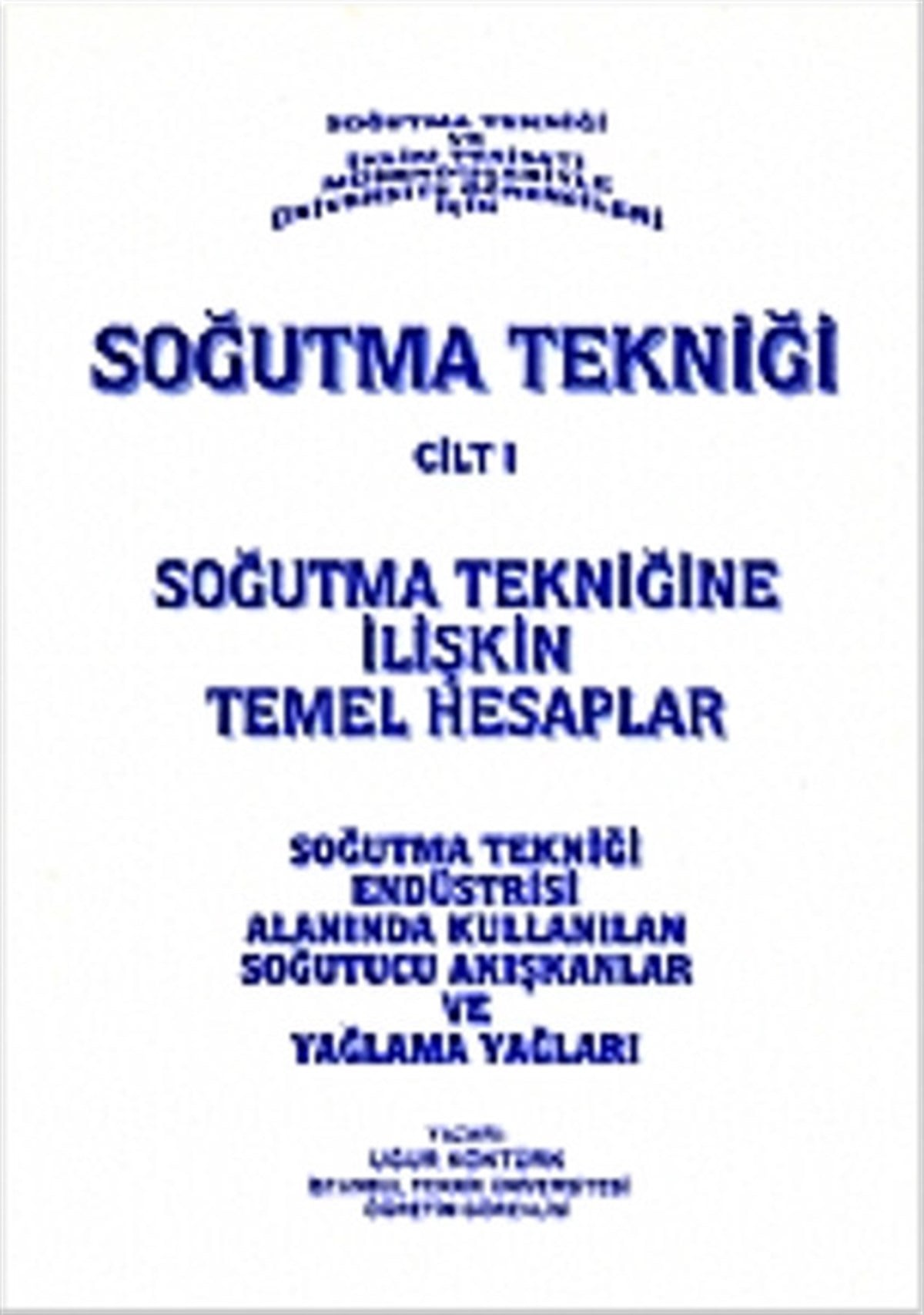 Uğur KöktürkTeknik Ders KitaplarıSoğutma Tekniği Cilt 1
