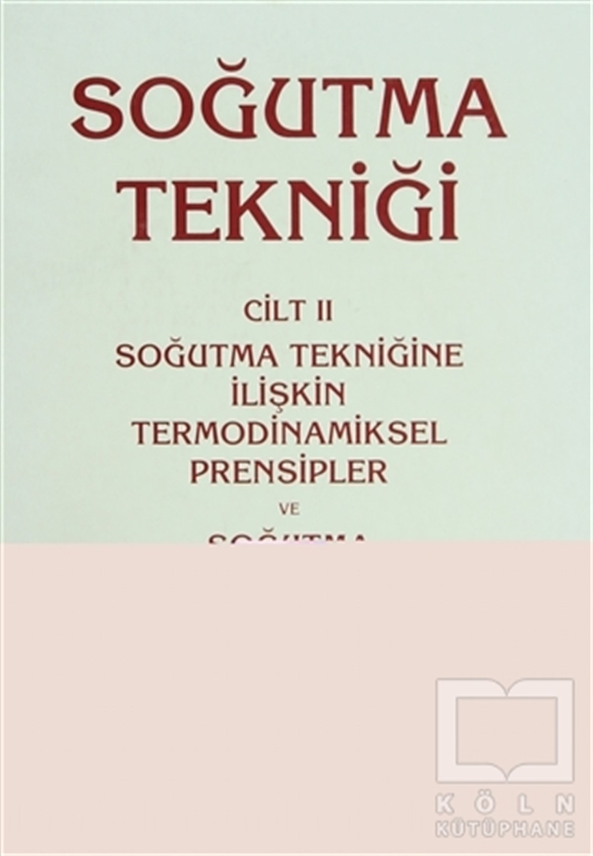 Uğur KöktürkAkademikSoğutma Tekniği Cilt: 2 - Soğutma Tekniğine İlişkin Termodinamiksel Prensipler ve Soğutma Makinalarıyla İlgili Temel Hesaplar