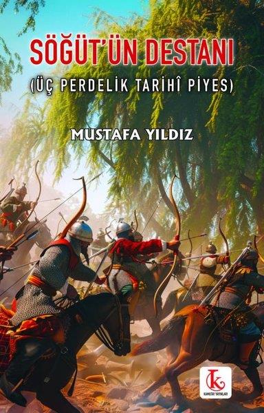 Mustafa YıldızTürk OyunlarıSöğüt'ün Destanı (Üç Perdelik Tarihi Piyes)