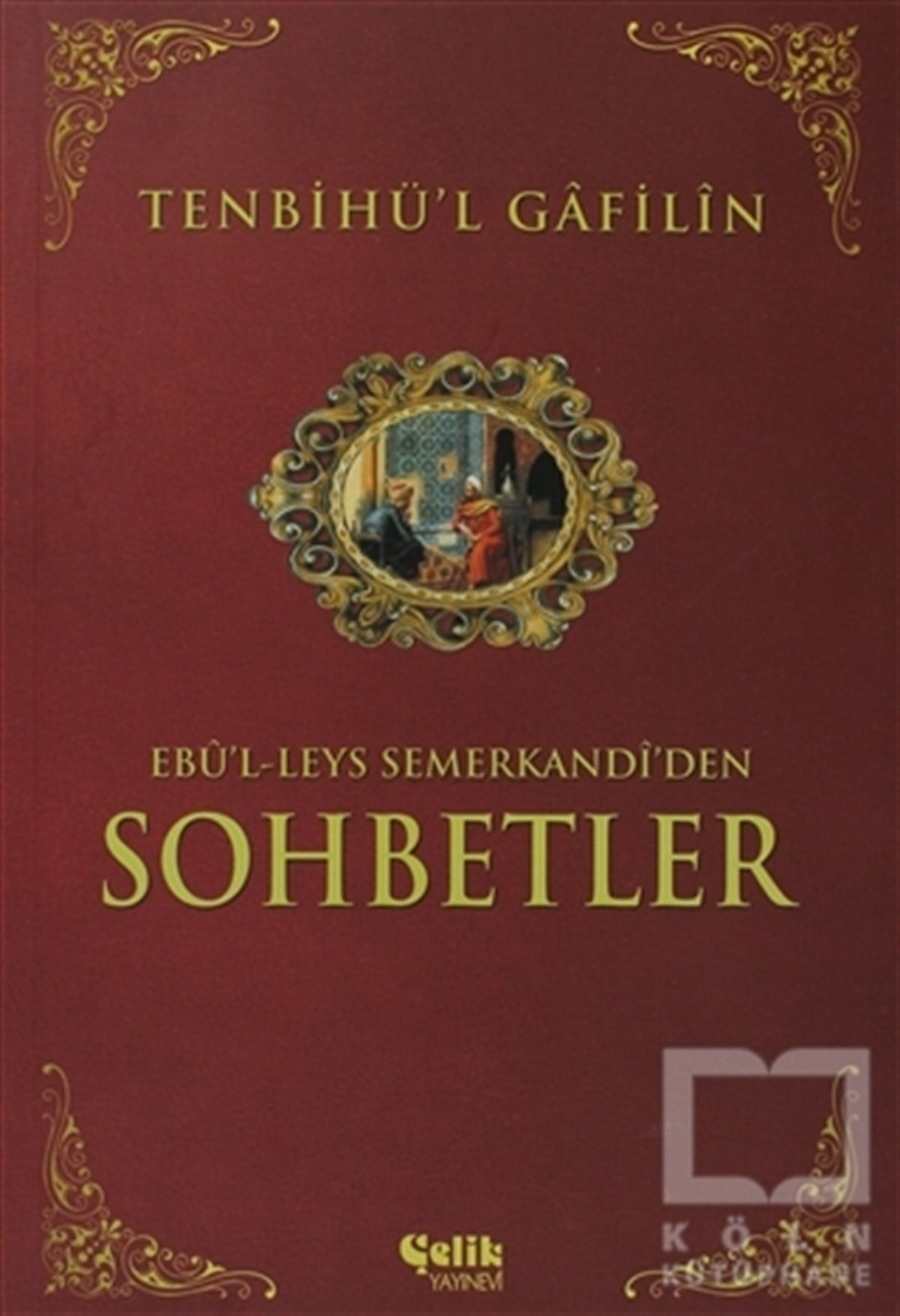 Ebü'l Leys SemerkandiTasavvuf - Mezhepler - TarikatlarSohbetler Tenbihü'l Gafilin