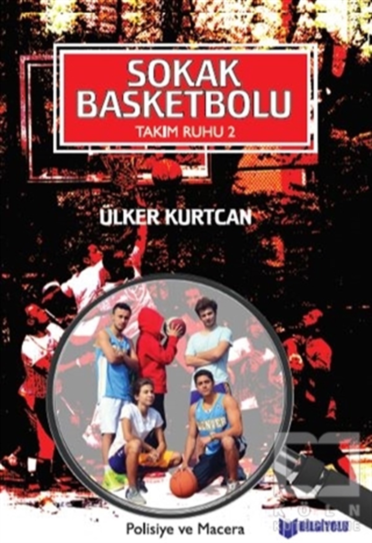 Ülker KurtcanÇocuk RomanlarıSokak Basketbolu - Takım Ruhu 2