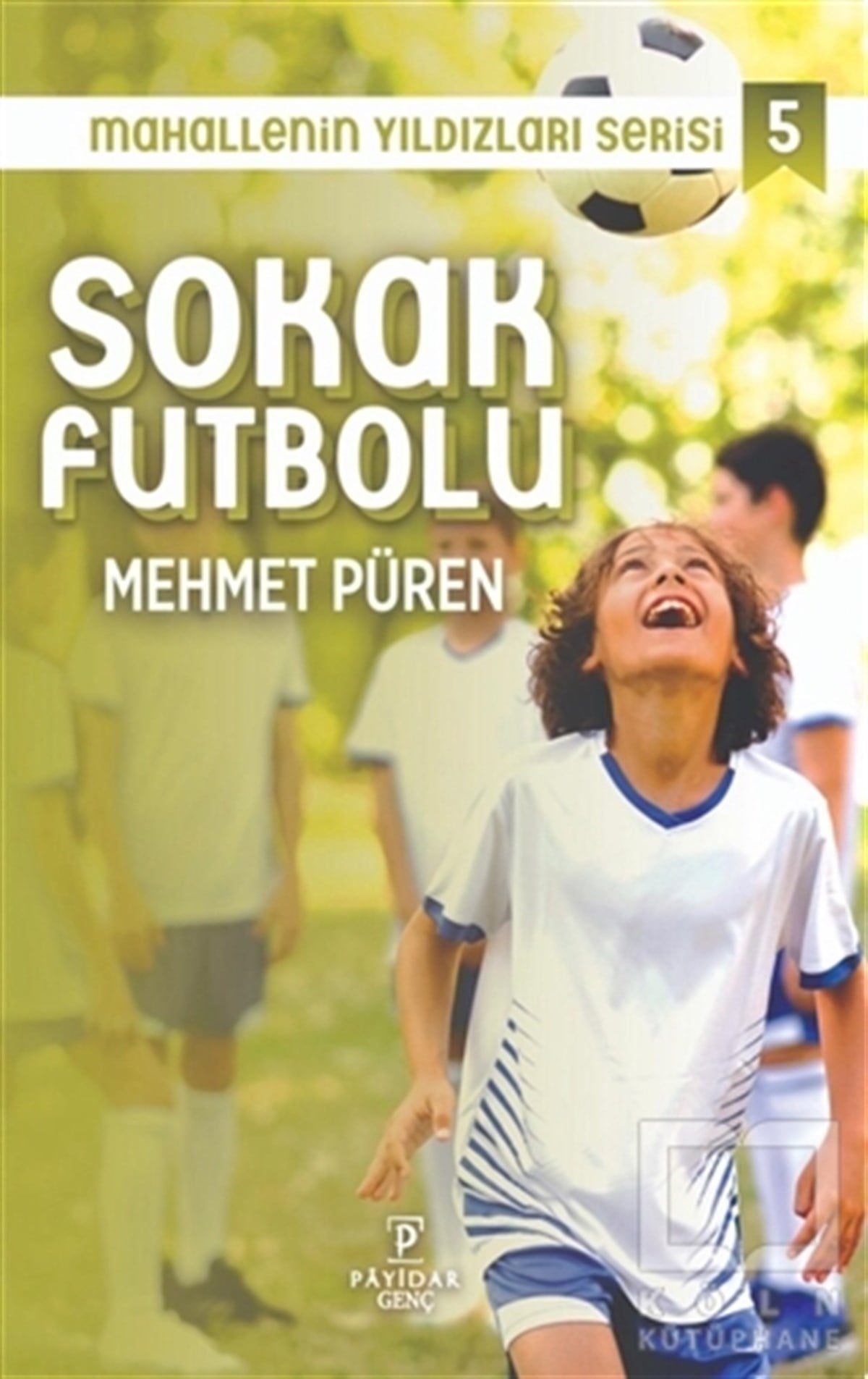 Mehmet PürenGençlik Edebiyatı KitaplarıSokak Futbolu - Mahallenin Yıldızları Serisi 5