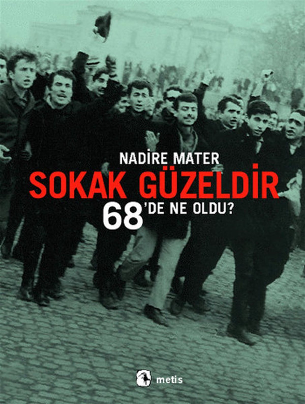 Nadire MaterAnı & Mektup & Günlük KitaplarıSokak Güzeldir-68'de Ne Oldu