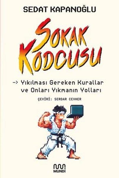 Sedat KapanoğluPopüler Bilim KitaplarıSokak Kodcusu: Yıkılması Gereken Kurallar ve Onları Yıkmanın Yolları