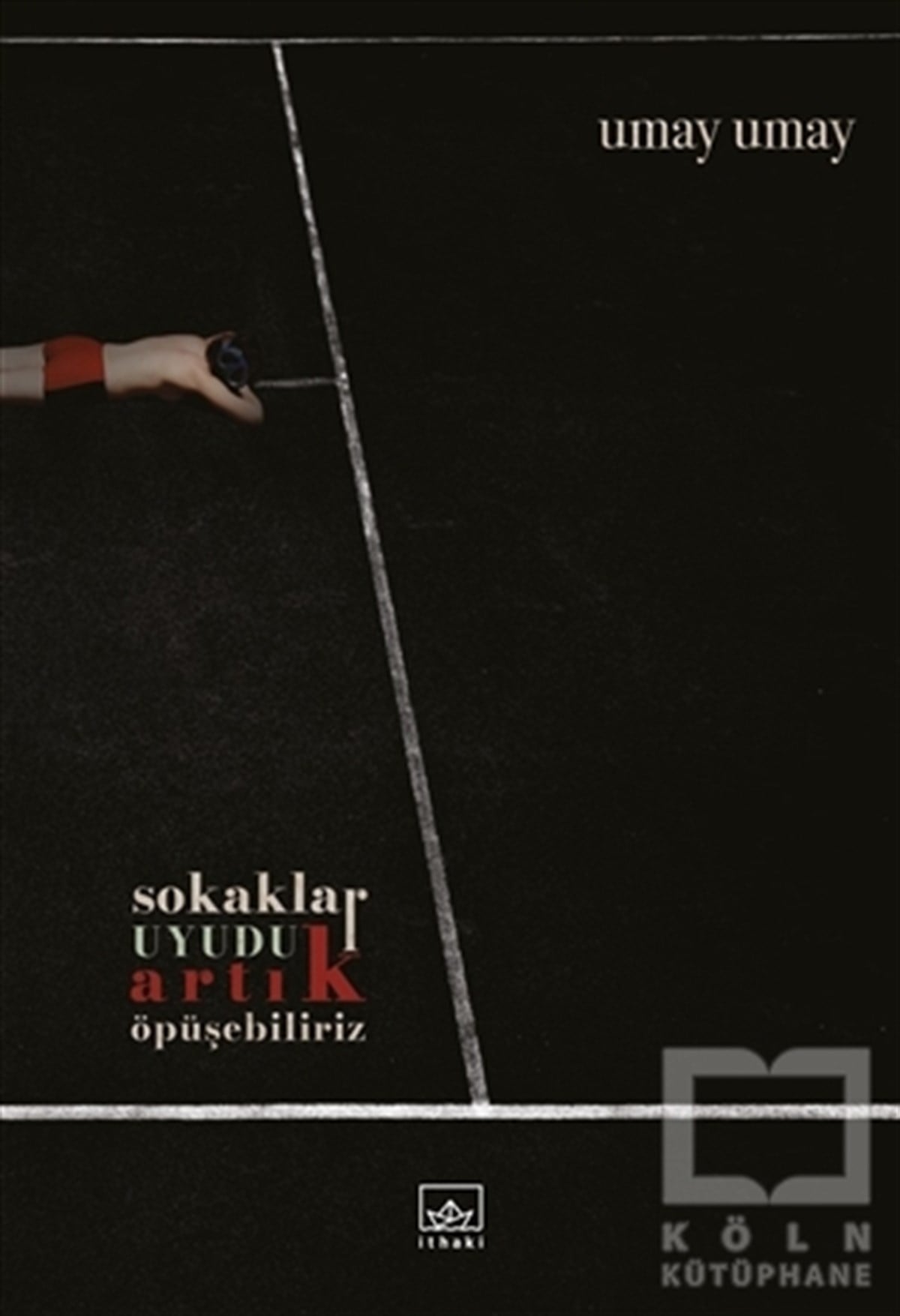 Umay UmayTürkçe Şiir KitaplarıSokaklar Uyudu Artık Öpüşebiliriz